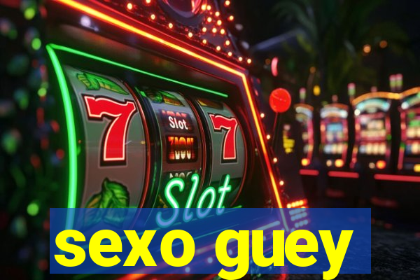 sexo guey